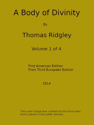 [Gutenberg 59133] • A Body of Divinity, Vol. 1 (of 4) / Wherein the doctrines of the Christian religion are explained and defended, being the substance of several lectures on the Assembly's Larger Catechism